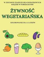 Kolorowanki dla 2-latków (Żywnośc wegetariańska): Ta książka zawiera 40 kolorowych stron z doda di Agnieszka Wójcik edito da COLORING PAGES