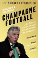 Champagne Football di Mark Tighe, Paul Rowan edito da Penguin Books Ltd