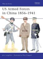 US Armed Forces in China 1856-1941 di John P. Langellier edito da Bloomsbury Publishing PLC
