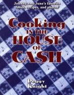 Cooking in the House of Cash di Peggy Knight edito da Premium Press America