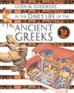 Gods and Goddesses in the Daily Life of the Ancient Greeks di Fiona MacDonald edito da Book House