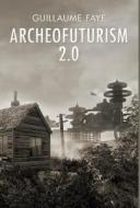 Archeofuturism 2.0 di Guillaume Faye edito da ARKTOS MEDIA LTD