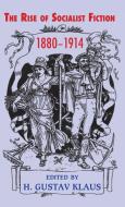 Rise of Socialist Fiction 1880-1914 di H. Gustav Klaus edito da Edward Everett Root Publishers Co. Ltd