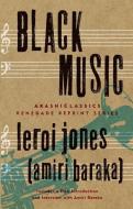 Black Music di Leroi Jones (Amiri Baraka) edito da AKASHIC BOOKS