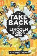 The Take Back of Lincoln Junior High di Roseanne Cheng edito da Wise Ink
