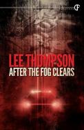 After the Fog Clears di Lee Thompson edito da DARKFUSE PUBN