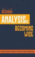 Analysis of Becoming Wise: A Book Buyer's Guide - With Review & Key Takeaways di Reeroos edito da Createspace Independent Publishing Platform