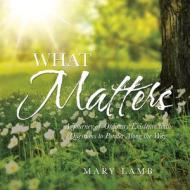 What Matters di Mary Lamb edito da Balboa Press Au