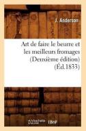 Art de Faire Le Beurre Et Les Meilleurs Fromages (Deuxieme Edition) (Ed.1833) di J. Anderson edito da Hachette Livre - Bnf
