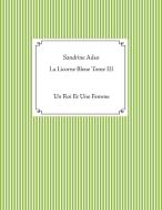 La Licorne Bleue Tome III di Sandrine Adso edito da Books on Demand