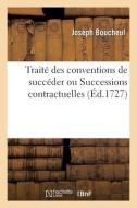 Traite Des Conventions De Succeder Ou Successions Contractuelles di BOUCHEUL-J edito da Hachette Livre - BNF