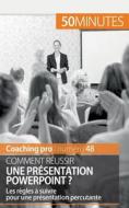 Comment réussir une présentation PowerPoint ? di Benjamin Fléron, Minutes edito da 50Minutes.fr