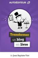 Autoediteur: Transformer Un Blog En Livre di Jean-Baptiste Viet edito da Jean-Baptiste Viet
