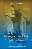 Le Projet Magnet: Une étude secrète du gouvernement canadien sur les ovnis di Marc St-Germain edito da LIGHTNING SOURCE INC