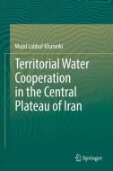 Territorial Water Cooperation in the Central Plateau of Iran di Majid Labbaf Khaneiki edito da Springer-Verlag GmbH