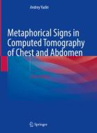 Metaphorical Signs in Computed Tomography of Chest and Abdomen di Andrey Yudin edito da Springer International Publishing