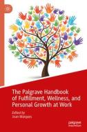 The Palgrave Handbook of Fulfillment, Wellness, and Personal Growth at Work edito da Springer International Publishing