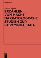 Erzählen von Macht: Narratologische Studien zur Færeyinga saga di Andreas Schmidt edito da Gruyter, Walter de GmbH