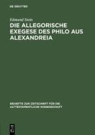 Die allegorische Exegese des Philo aus Alexandreia di Edmund Stein edito da De Gruyter