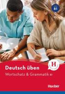 Deutsch üben Wortschatz & Grammatik B1 di Anneli Billina, Lilli Marlen Brill, Marion Techmer edito da Hueber Verlag GmbH