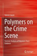 Polymers on the Crime Scene di Valerio Causin edito da Springer-Verlag GmbH