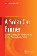 A Solar Car Primer di Eric Forsta Thacher edito da Springer-Verlag GmbH