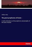 The great prophecies of Danie : di William Kelly edito da hansebooks