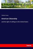 American Citizenship di Taliesin Evans edito da hansebooks