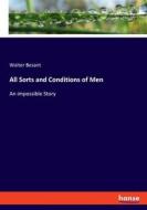 All Sorts and Conditions of Men di Walter Besant edito da hansebooks