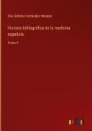 Historia bibliográfica de la medicina española di Don Antonio Fernandez Morejon edito da Outlook Verlag