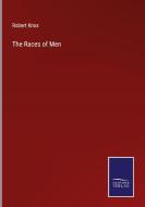 The Races of Men di Robert Knox edito da Salzwasser-Verlag