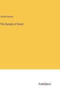 The Dynasty of David di James Duncan edito da Anatiposi Verlag