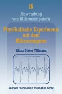 Physikalische Experimente mit dem Mikrocomputer di Klaus-Dieter Tillmann edito da Vieweg+Teubner Verlag