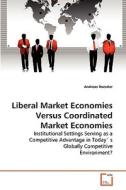 Liberal Market Economies Versus Coordinated Market Economies di Andreas Roessler edito da VDM Verlag