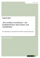 "Wir erzählen Geschichten."  Die Erzählmethoden 'Roter Faden' und 'Erzählbühne' di Stefanie Hiller edito da GRIN Verlag