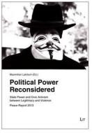 Political Power Reconsidered: State Power and Civic Activism Between Legitimacy and Violence. Peace Report 2013 edito da Lit Verlag