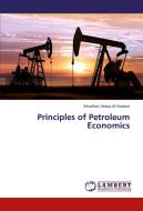 Principles of Petroleum Economics di Khudhair Abbas Al-Nadawi edito da LAP Lambert Academic Publishing