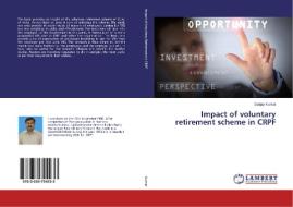 Impact of voluntary retirement scheme in CRPF di Sanjay Kumar edito da LAP Lambert Academic Publishing