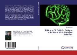 Efficacy Of TMS On Fatigue In Patients With Multiple Sclerosis di Ahmed Shawky edito da LAP Lambert Academic Publishing