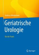 Geriatrische Urologie di Andreas Wiedemann edito da Springer-Verlag GmbH