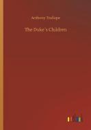 The Duke´s Children di Anthony Trollope edito da Outlook Verlag