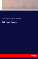 Fritz auf Ferien di Hans Arnold, Arnold Werner Spanhoofd edito da hansebooks