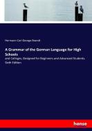 A Grammar of the German Language for High Schools di Hermann Carl George Brandt edito da hansebooks