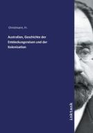 Australien, Geschichte der Entdeckungsreisen und der Kolonisation di Fr. Christmann edito da Inktank publishing