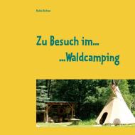 Zu Besuch im Waldcamping di Heike Richter edito da Books on Demand