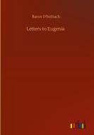 Letters to Eugenia di Baron D'Holbach edito da Outlook Verlag