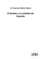 El Quijote y La estafeta de Urganda di D. Francisco María Tubino edito da Outlook Verlag