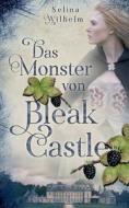 Das Monster von Bleak Castle di Selina Wilhelm edito da Books on Demand
