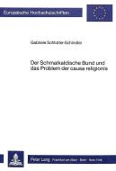 Der Schmalkaldische Bund und das Problem der causa religionis di Gabriele Schluetter-Schindler edito da Lang, Peter GmbH