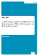 Anforderungen und Gesetzmäßigkeiten zur Generierung von Virtual Environments im Unterhaltensbereich di Falko Jäger edito da Diplom.de